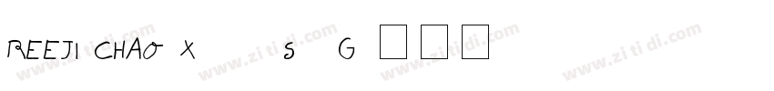 REEJI CHAO Xiao ShiG字体转换 REEJI CHAO Xiao ShiG字体转换